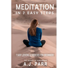 Meditation in 7 Easy Steps (7 Easy Lessons & Exercises For Beginners!): Understanding the Teachings of Eckhart Tolle, Dalai Lama, Krishnamurti, Mahari - Paperback