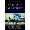 Morgan's Great Raid: The Remarkable Expedition from Kentucky to Ohio - Paperback