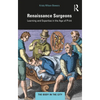 Renaissance Surgeons: Learning and Expertise in the Age of Print - Paperback