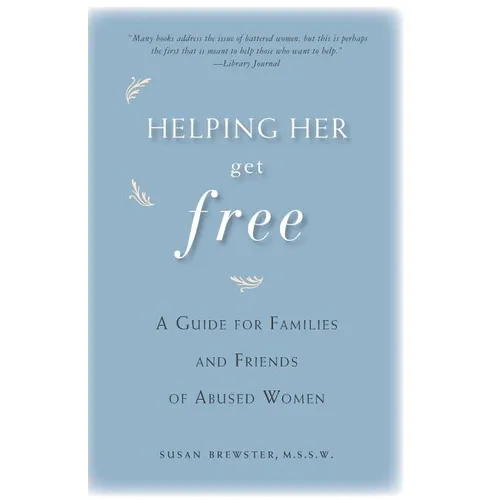 Helping Her Get Free: A Guide for Families and Friends of Abused Women - Paperback