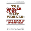 The Cancer Cure That Worked!: Fifty Years of Suppression - Paperback