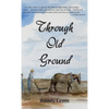 Through Old Ground - Hardcover