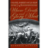 Where Death and Glory Meet: Colonel Robert Gould Shaw and the 54th Massachusetts Infantry - Paperback