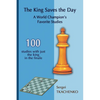 The King Saves the Day: A World Champion's Favorite Studies - Paperback