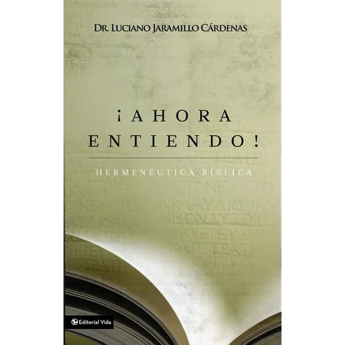 El ��Ahora Entiendo! Hermen��utica B��blica: Diferentes Sentidos de Las Escrituras - Paperback