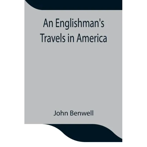 An Englishman'S Travels In America; His Observations Of Life And Manners In The Free And Slave States - Paperback