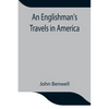 An Englishman'S Travels In America; His Observations Of Life And Manners In The Free And Slave States - Paperback