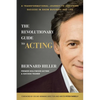 The Revolutionary Guide to Acting: A Transformational Journey to Achieving Success in Show Business and Life - Hardcover