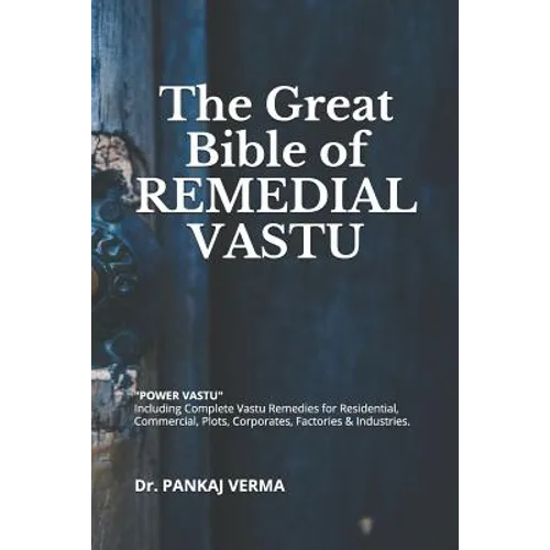 The Great Bible of REMEDIAL VASTU: (Including Complete Vastu Remedies for Residential, Commercial, Plots, Corporates, Factory & Industries) - Paperback