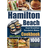 Hamilton Beach Dual Breakfast Sandwich Maker Cookbook: 1000-Day Easy & Delicious Recipes to Enjoy Mouthwatering Omelets, Sandwiches, Burgers, and More - Paperback
