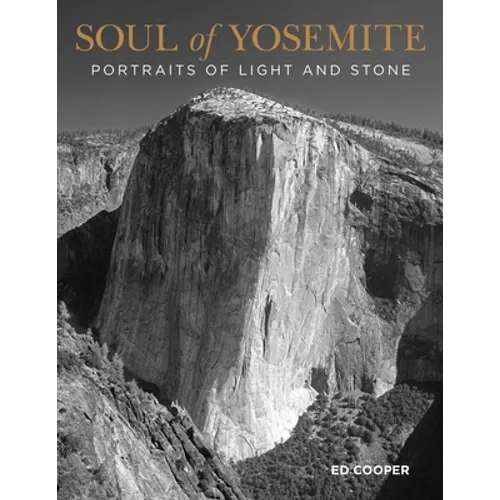 Soul of Yosemite: Portraits of Light and Stone - Paperback