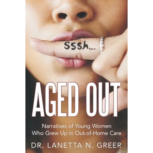 Aged Out: Narratives of Young Women Who Grew up in Out-Of-Home Care - Paperback
