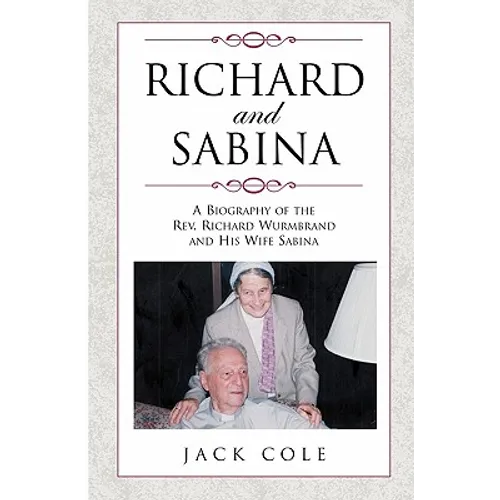 Richard and Sabina: A Biography Of The Rev. Richard Wurmbrand And His Wife Sabina - Paperback