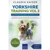 Yorkshire Training Vol 2 - Dog Training for your grown-up Yorkshire Terrier - Paperback