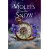 Violets in the Snow: Following God Into The Romantic The Extraordinary Love Story Of The Elliots - Paperback