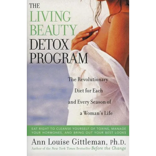 Living Beauty Detox Program: The Revolutionary Diet for Each and Every Season of a Woman's Life - Paperback