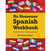 No Nonsense Spanish Workbook: Jam-packed with grammar teaching and activities from beginner to advanced intermediate levels - Paperback