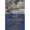 Mad Enchantment: Claude Monet and the Painting of the Water Lilies - Hardcover