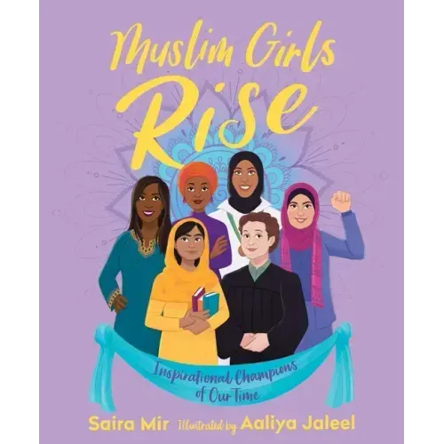 Muslim Girls Rise: Inspirational Champions of Our Time - Hardcover