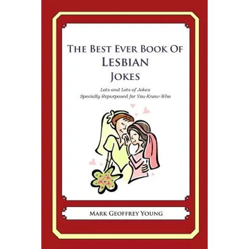 The Best Ever Book of Lesbian Jokes: Lots and Lots of Jokes Specially Repurposed for You-Know-Who - Paperback