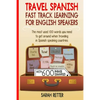 Travel Spanish: Fast Track Learning for English Speakers: The most used 100 words you need to get around when traveling in Spanish speaking countries. - Paperback