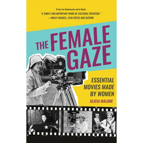 The Female Gaze: Essential Movies Made by Women (Alicia Malone's Movie History of Women in Entertainment) (Birthday Gift for Her) - Paperback