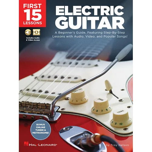 First 15 Lessons Electric Guitar - Beginner S Guide with Online Audio and Video Learn Guitar Fundamentals Chords Strumming and Popular Songs - Paperback
