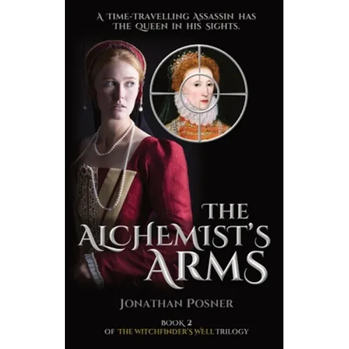 The Alchemist's Arms: Book 2 of The Witchfinder's Well Trilogy - Paperback