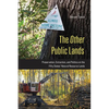 The Other Public Lands: Preservation, Extraction, and Politics on the Fifty States' Natural Resource Lands - Hardcover
