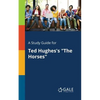 A Study Guide for Ted Hughes's "The Horses" - Paperback