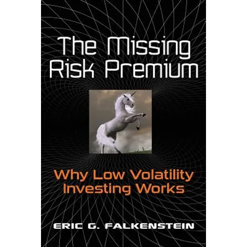 The Missing Risk Premium: Why Low Volatility Investing Works - Paperback