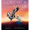 The Crane and the Keeper: How an Endangered Crane Chose a Human as Her Mate - Hardcover