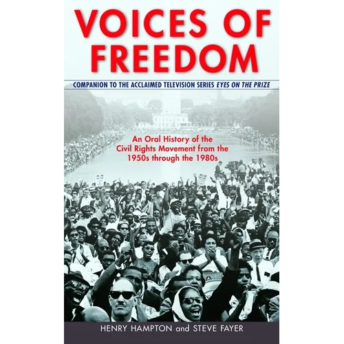 Voices of Freedom: An Oral History of the Civil Rights Movement from the 1950s Through the 1980s - Paperback