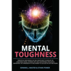 Mental Toughness: Principles and Models of Self-Discipline to Develop an Unbeatable Mind, Extreme Grit and Unstoppable Resilience, Impro - Paperback