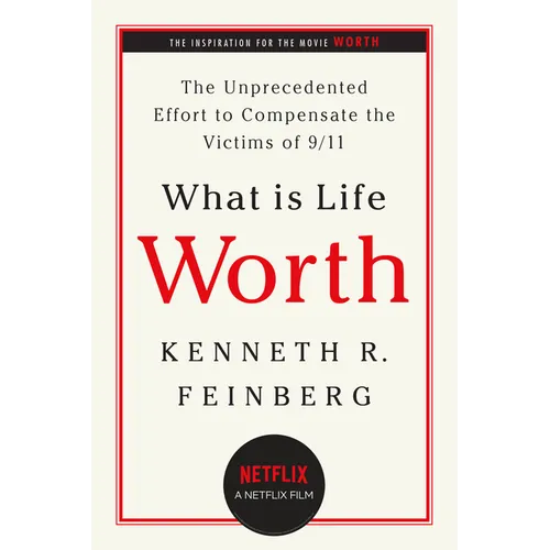 What Is Life Worth?: The Unprecedented Effort to Compensate the Victims of 9/11 - Paperback