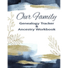Our Family Genealogy Tracker & Ancestry Workbook: Research Family Heritage and Track Ancestry in this Genealogy Workbook 8x10 � 90 Pages - Paperback