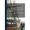 The Development of State Legislation Concerning the Free Negro - Paperback