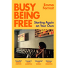 Busy Being Free: Starting Again on Your Own - Paperback