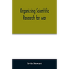 Organizing scientific research for war; the administrative history of the Office of Scientific Research and Development - Paperback