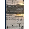 The Ark of Praise: Containing Sacred Songs and Hymns for the Sabbath-school, Prayer Meeting, Etc. - Paperback