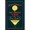 Jerry Thomas' The Bar-Tender's Guide; or, How to Mix All Kinds of Plain and Fancy Drinks: A Reprint of the 1887 Edition - Paperback
