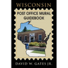 Wisconsin Post Office Mural Guidebook - Paperback