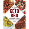 Keto BBQ: From Bunless Burgers to Cauliflower Potato Salad, 100+ Delicious, Low-Carb Recipes for a Keto-Friendly Barbecue - Paperback