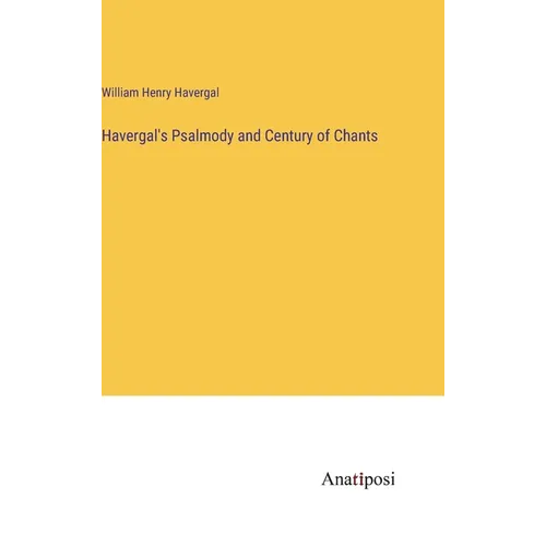 Havergal's Psalmody and Century of Chants - Hardcover