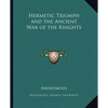 Hermetic Triumph and the Ancient War of the Knights - Paperback