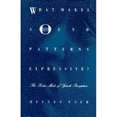 What Makes Sound Patterns Expressive?: The Poetic Mode of Speech Perception - Paperback