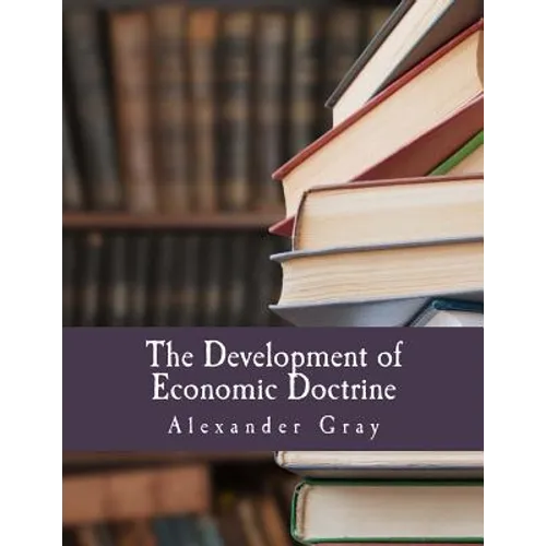 The Development of Economic Doctrine (Large Print Edition): An Introductory Survey - Paperback