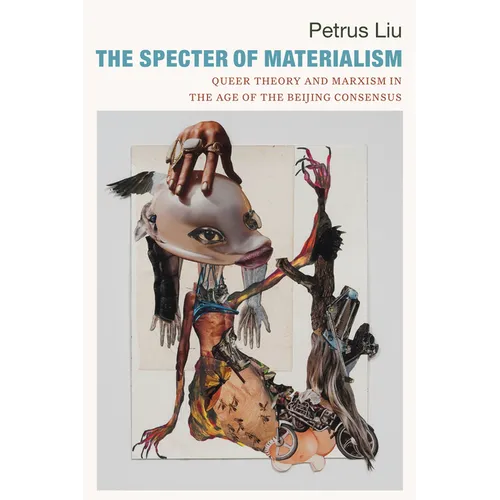 The Specter of Materialism: Queer Theory and Marxism in the Age of the Beijing Consensus - Hardcover