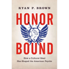 Honor Bound: How a Cultural Ideal Has Shaped the American Psyche - Paperback