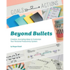 Beyond Bullets: Creative Journaling Ideas to Customize Your Personal Productivity System - Paperback